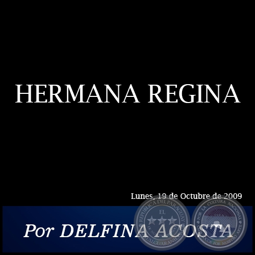 HERMANA REGINA - Por DELFINA ACOSTA - Lunes, 19 de Octubre de 2009